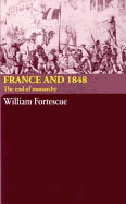 France and 1848: The End of Monarchy