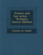 France and Her Army - De Gaulle, Charles