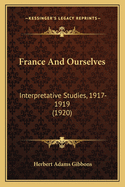 France And Ourselves: Interpretative Studies, 1917-1919 (1920)