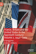 France, Britain and the United States in the Twentieth Century: Volume 2, 1940-1961: A Reappraisal