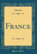 France (Classic Reprint)