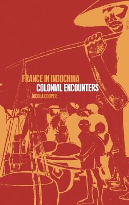 France in Indochina: Colonial Encounters - Cooper, Nicola