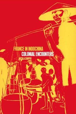 France in Indochina: Colonial Encounters - Cooper, Nicola J