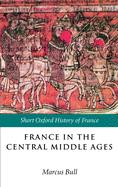 France in the Central Middle Ages: 900-1200