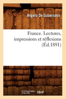 France. Lectures, Impressions Et Reflexions (Ed.1891) - De Gubernatis, Angelo