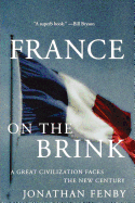 France on the Brink: A Great Civilization Faces a New Century