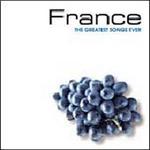 France: The Greatest Songs Ever - Various Artists