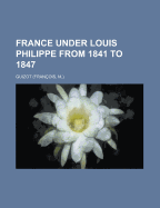 France Under Louis Philippe from 1841 to 1847