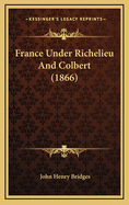 France Under Richelieu and Colbert (1866)