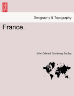 France. - Bodley, John Edward Courtenay