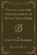 Frances and the Irrepressibles at Buena Vista Farm (Classic Reprint)