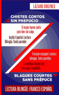 Frances-Espanol. Lectura Bilingue. Texto Paralelo. Chistes Cortos Sin Prepucio: Recomendable Para Judios y Gentiles. Una Contribucion Ecumenica a la Solidaridad, La Cooperacion y La Tolerancia