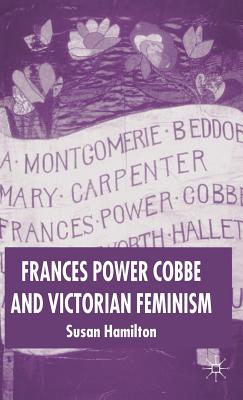 Frances Power Cobbe and Victorian Feminism - Hamilton, Susan