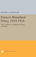 France's Rhineland Policy, 1914-1924: The Last Bid for a Balance of Power in Europe