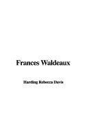 Frances Waldeaux - Davis, Rebecca Harding