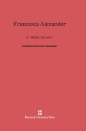 Francesca Alexander: A Hidden Servant