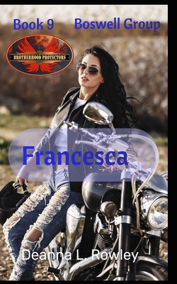 Francesca: Brotherhood Protectors World - Protectors World, Brotherhood, and Rowley, Deanna L