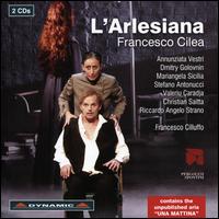 Francesco Cilea: L'Arlesiana - Annunziata Vestri (vocals); Dmitry Golovnin (vocals); Mariangela Sicilia (vocals); Stefano Antonucci (vocals);...