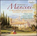 Francesco Mancini: 12 Recorder Concertos