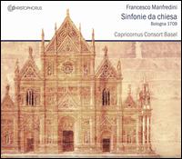 Francesco Manfredini: Sinfonie da chiesa, Bologna 1709 - Capricornus Consort Basel; Pter Barczi (conductor)