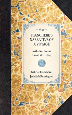 Franchere's Narrative of a Voyage - Franchere, Gabriel, and Huntington, Jedediah