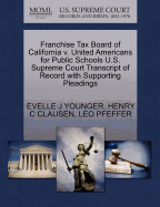 Franchise Tax Board of California V. United Americans for Public Schools U.S. Supreme Court Transcript of Record with Supporting Pleadings
