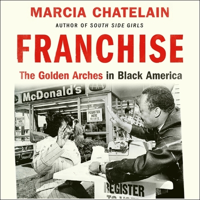 Franchise: The Golden Arches in Black America - Williams, Machelle (Read by), and Chatelain, Marcia