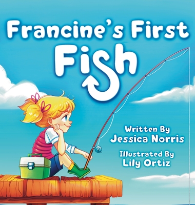Francine's First Fish - Norris, Jessica
