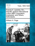 Francis A. Lazenby, Etc., Plaintiff, Against International Cotton Mills Corporation, Impleaded, and Others, Defendants.