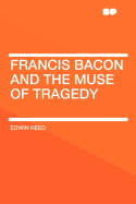 Francis Bacon and the Muse of Tragedy