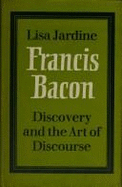 Francis Bacon: Discovery and the Art of Discourse