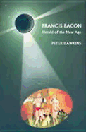 Francis Bacon Hearld of the New Age