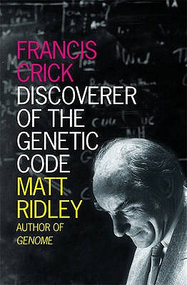 Francis Crick: Discoverer of the Genetic Code - Ridley, Matt