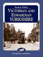 Francis Frith's Victorian & Edwardian Yorkshire