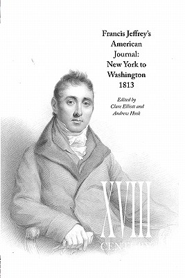 Francis Jeffrey's American Journal: New York to Washington 1813 - Jeffrey, Francis