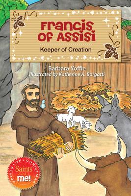 Francis of Assisi: Keeper of Creation - Yoffie, Barbara