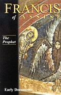 Francis of Assisi: The Prophet: Early Documents, Vol. 3 - Armstrong, Regis J (Translated by), and Hellmann, Wayne J (Editor), and Short, William (Editor)