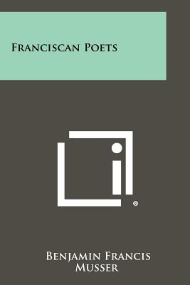 Franciscan Poets - Musser, Benjamin Francis