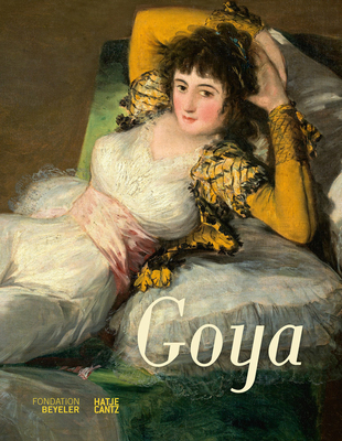 Francisco de Goya: Exhibition guide - Beyeler, Martin Schwander fr die Fondation (Editor), and Beyer, Andreas (Text by), and Jimborean, Ioana