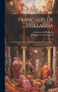 Francisco de Hollanda: Vier Gespr?che ?ber Die Malerei Gef?hrt Zu ROM 1538...