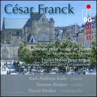 Franck: Sonate pouir violon et piano; Trois chorals pour orgue - David Riniker (cello); Karl-Andreas Kolly (piano); Simone Riniker Maier (violin)