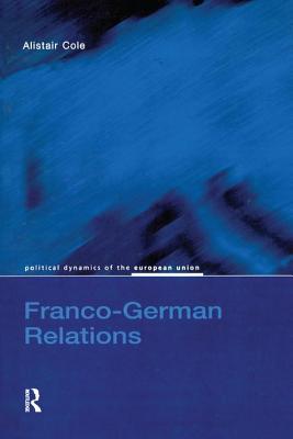 Franco-German Relations - Cole, Alistair