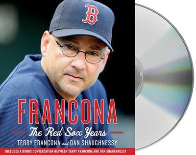 Francona: The Red Sox Years - Francona, Terry, and Gurner, Jeff (Read by), and Shaughnessy, Dan
