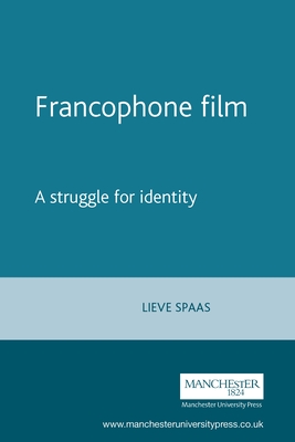 Francophone Film: A Struggle for Identity - Spaas, Lieve