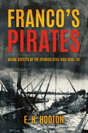 Franco'S Pirates: Naval Aspects of the Spanish Civil War 1936-1939' to 'Naval Aspects of the Spanish Civil War 1936-39