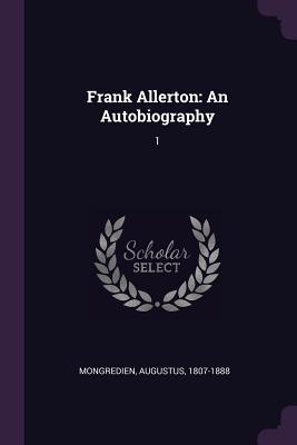 Frank Allerton: An Autobiography: 1 - Mongredien, Augustus