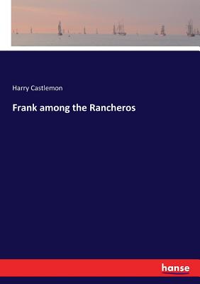 Frank among the Rancheros - Castlemon, Harry