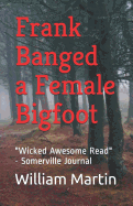 Frank Banged a Female Bigfoot