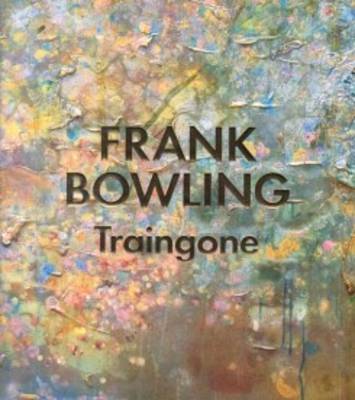 Frank Bowling - Traingone - Whitley, Zoe, and Gooding, Mel