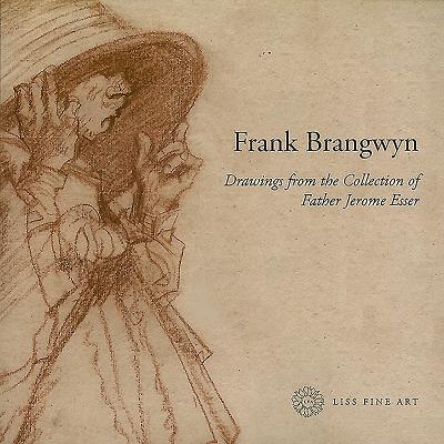 Frank Brangwyn: Drawings from the Collection of Father Jerome Esser - Llewellyn, Sacha (Editor), and Liss, Paul (Editor)